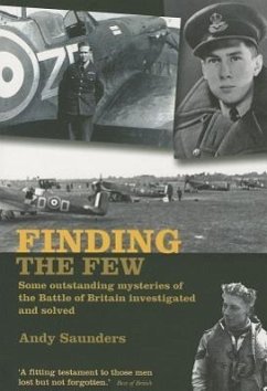Finding the Few: Some Outstanding Mysteries of the Battle of Britain Investigated and Solved - Saunders, Andy