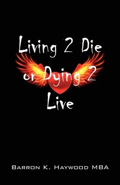 Living 2 Die or Dying 2 Live - Haywood Mba, Barron K.