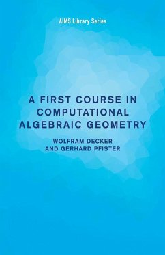 A First Course in Computational Algebraic Geometry - Decker, Wolfram; Pfister, Gerhard