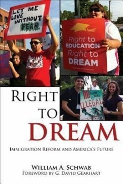 Right to Dream: Immigration Reform and America's Future - Schwab, William A.