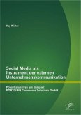 Social Media als Instrument der externen Unternehmenskommunikation: Potentialanalyse am Beispiel PORTOLAN Commerce Solutions GmbH