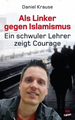 Als Linker gegen Islamismus - ein schwuler Lehrer zeigt Courage, 2 Teile - Krause, Daniel