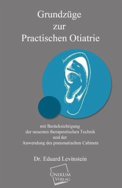 Grundzüge zur practischen Otiatrie - Levinstein, Eduard