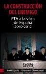 La construcción del enemigo : ETA a la vista de España, 2010-2012
