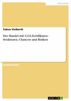 Der Handel mit CO2-Zertifikaten - Strukturen, Chancen und Risiken - Vielberth, Tobias