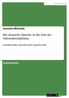 Die deutsche Sprache in der Zeit des Nationalsozialismus - Michalak, Jeanette