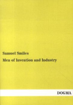 Men of Invention and Industry - Smiles, Samuel