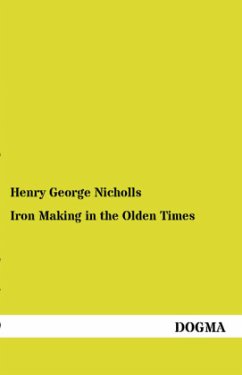 Iron Making in the Olden Times - Nicholls, Henry George