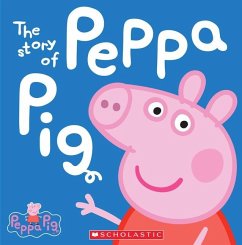 The Story of Peppa Pig (Peppa Pig) - Scholastic