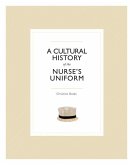 A Cultural History of the Nurse's Uniform