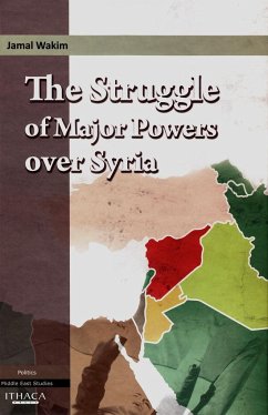 The Struggle of Major Powers Over Syriaa - Wakim, Jamal