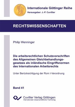 Die arbeitsrechtlichen Schutzvorschriften des Allgemeinen Gleichbehandlungsgesetzes als inländische Eingriffsnormen des Internationalen Arbeitsrechts - Wenninger, Philip