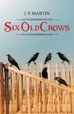 Six Old Crows - Martin, J. P.