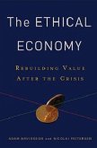 The Ethical Economy - Rebuilding Value After the Crisis The Ethical Economy - Rebuilding Value After the Crisis