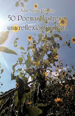 50 Poemas Ilustres y Una Reflexion Implicita - Palacios, Adan Aguilar