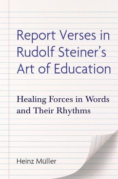 Report Verses in Rudolf Steiner's Art of Education: Healing Forces in Words and Their Rhythms - Müller, Heinz