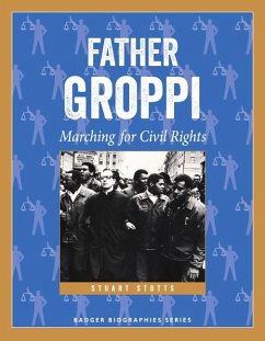 Father Groppi: Marching for Civil Rights - Stotts, Stuart