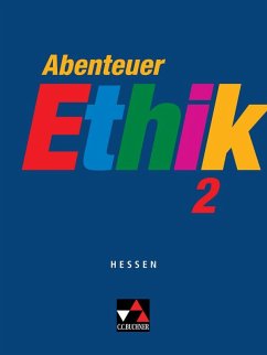 Abenteuer Ethik 2 Hessen - Bohschke, Christa; Peters, Jörg; Peters, Martina; Rolf, Bernd; Sänger, Monika; Sandbrink, Rita; Stermann, Arndt; Draken, Klaus; Engels, Helmut; Fuß, Werner; Gillissen, Matthias; Hack, Natalie; Heintzeler, Ulrike; Herrmann, Gernot; Keller, Frank