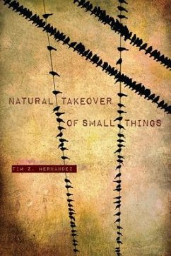 Natural Takeover of Small Things - Hernandez, Tim Z.