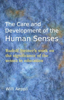 The Care and Development of the Human Senses - Aeppli, Willi