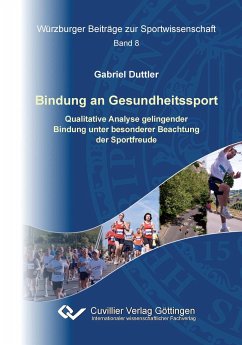 Bindung an Gesundheitssport. Qualitative Analyse gelingender Bindung unter besonderer Beachtung der Sportfreude - Duttler, Gabriel