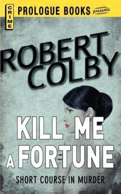 Kill Me a Fortune - Colby, Robert