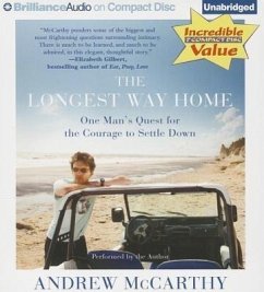 The Longest Way Home: One Man's Quest for the Courage to Settle Down - McCarthy, Andrew