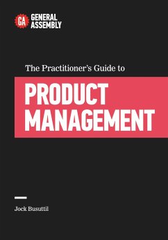 The Practitioner's Guide to Product Management - General Assembly; Busuttil, Jock