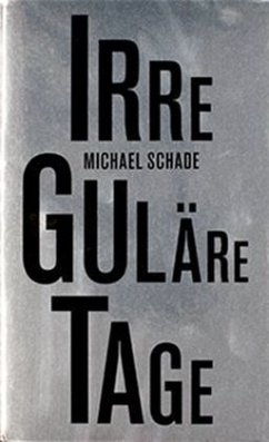 Irreguläre Tage - Schade, Michael