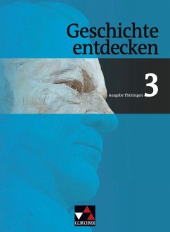 Geschichte entdecken 3 Thüringen. Von der Weimarer Republik bis zur Gegenwart - Mayer, Ulrich; Onken, Björn; Reuter, Andreas; Schnakenberg, Ulrich; Buchsteiner, Martin; Brand, Katharina; Rook, Helmut; Rox-Helmer, Monika