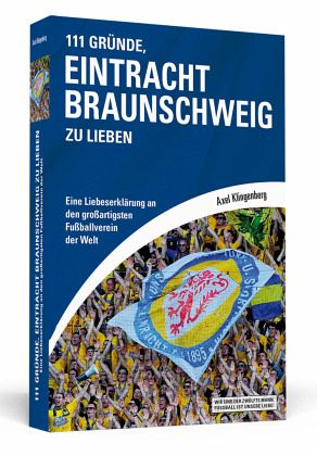 111 Gründe, Eintracht Braunschweig zu lieben von Axel Klingenberg portofrei  bei bücher.de bestellen