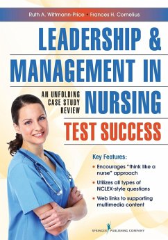 Leadership and Management in Nursing Test Success - Wittmann-Price, Ruth A.; Cornelius, Frances H.