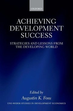 Achieving Development Success: Strategies and Lessons from the Developing World - Fosu, Augustin K.