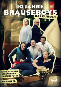 10 Jahre Brauseboys Jubiläums - Das Fanbuch, m. 1 Audio-CD - Brauseboys;Bokowski, Paul;Surmann, Volker