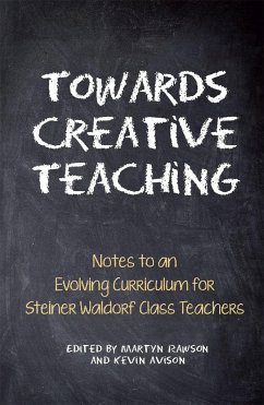 Towards Creative Teaching: Notes to an Evolving Curriculum for Steiner Waldorf Class Teachers