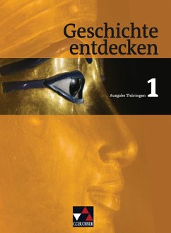 Geschichte entdecken Thüringen 1. - Bühler, Arnold; Hummel, Steffi; Mayer, Ulrich; Onken, Björn; Tauke, Oliver
