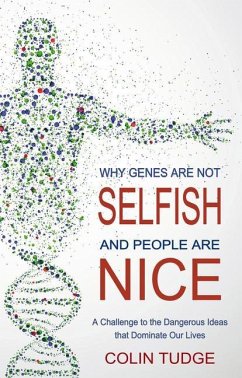 Why Genes Are Not Selfish and People Are Nice - Tudge, Colin