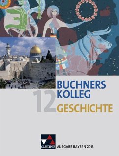 Buchners Kolleg Geschichte 12. Ausgabe Bayern 2013 - Brunner, Bernhard;Freyberger, Bert;Tschada, Ralf;Brückner, Dieter;Focke, Harald;Maier, Lorenz