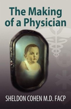 The Making of a Physician - Cohen M. D. Facp, Sheldon