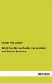 Briefe Goethes an Sophie von La Roche und Bettina Brentano Briefe Goethes an Sophie von La Roche und Bettina Brentano