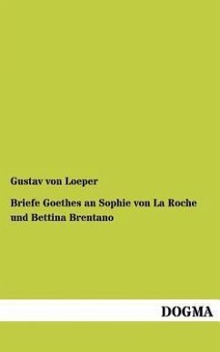Briefe Goethes an Sophie von La Roche und Bettina Brentano - Goethe, Johann Wolfgang von