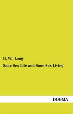 Sane Sex Life and Sane Sex Living - Long, H. W.