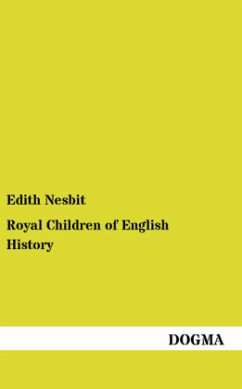 Royal Children of English History - Nesbit, Edith
