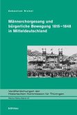 Männerchorgesang und bürgerliche Bewegung 1815-1848 in Mitteldeutschland