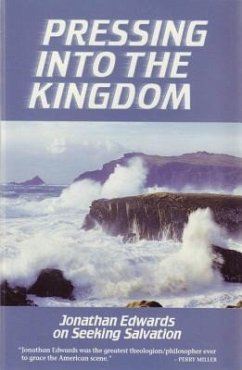Pressing Into the Kingdom: Jonathan Edwards on Seeking Salvation - Edwards, Jonathan; Kistler, Don