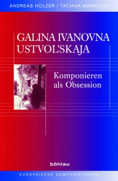 Galina Ivanovna Ustvolskaja; . - Holzer, Andreas;Markovic, Tatjana