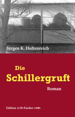 Die Schillergruft - Hultenreich, Jürgen K.