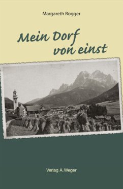 Mein Dorf von einst - Rogger, Margareth