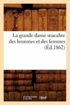 La Grande Danse Macabre Des Hommes Et Des Femmes (Éd.1862) - Sans Auteur