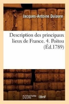 Description Des Principaux Lieux de France. 4. Poitou (Éd.1789) - Dulaure, Jacques-Antoine